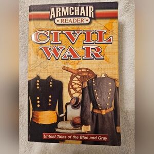 Civil War Armchair Reader: Untold Tales of the Blue and the Gray.